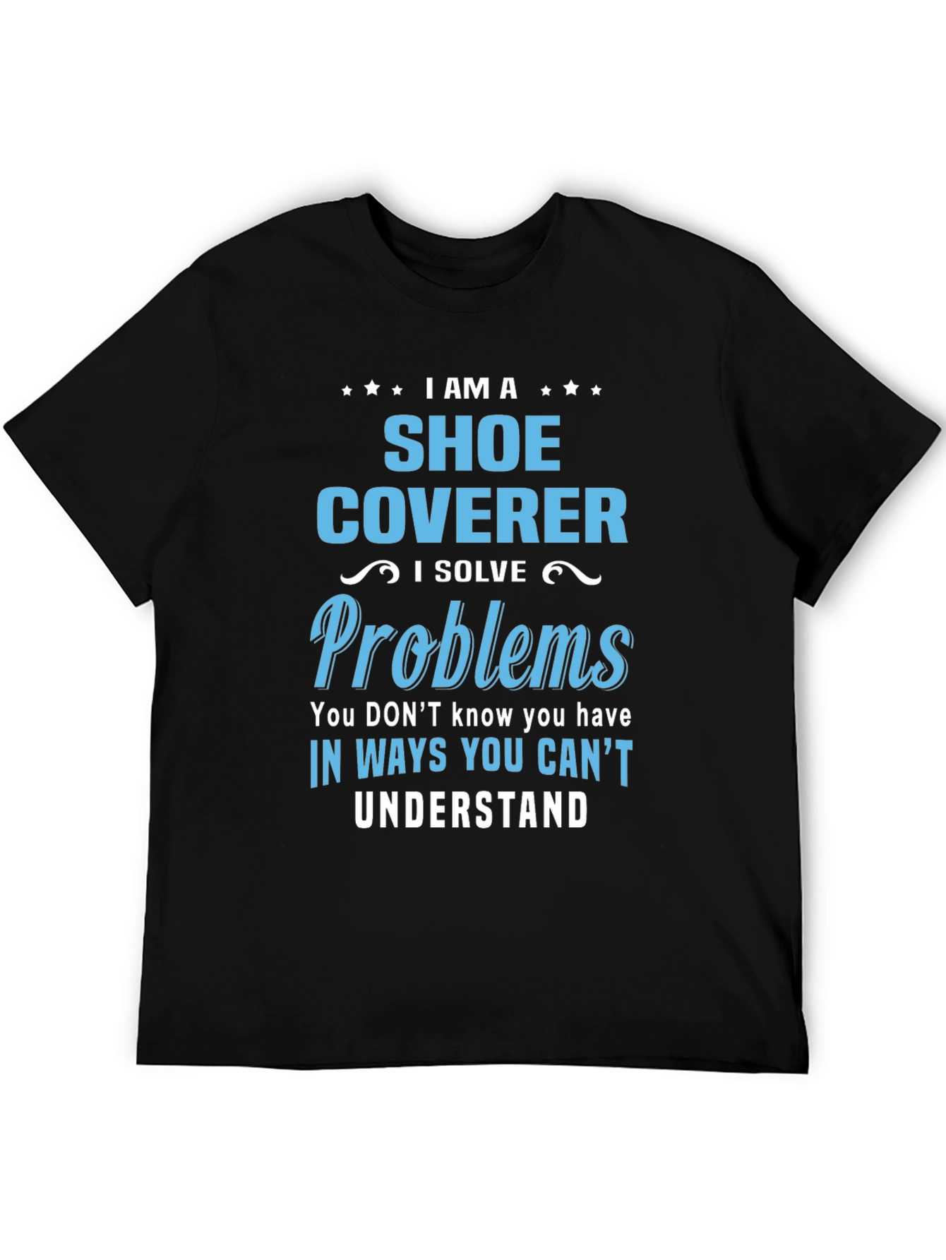 Shoe Coverer T-Shirt: Problem Solver Tee