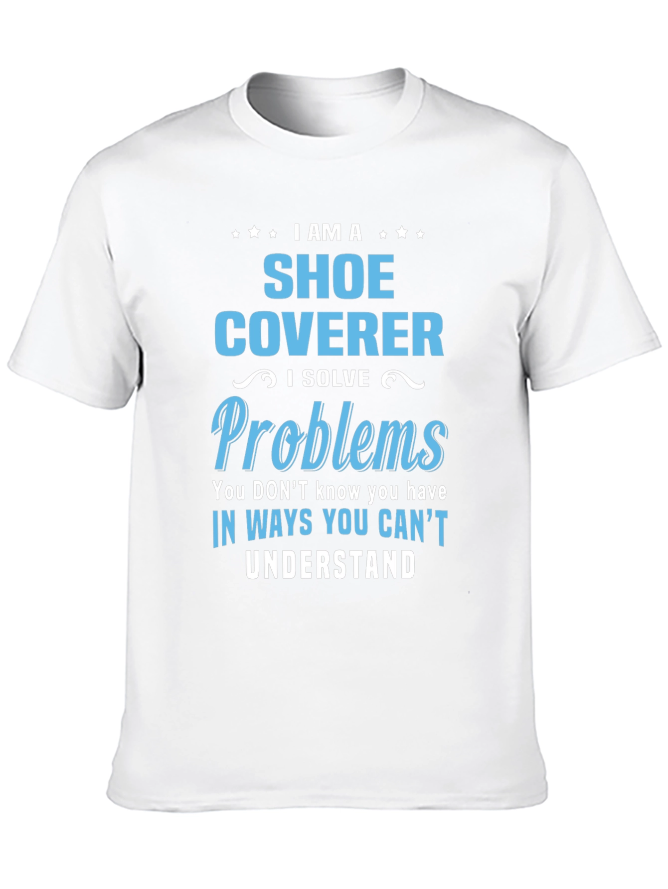 Shoe Coverer T-Shirt: Problem Solver Tee