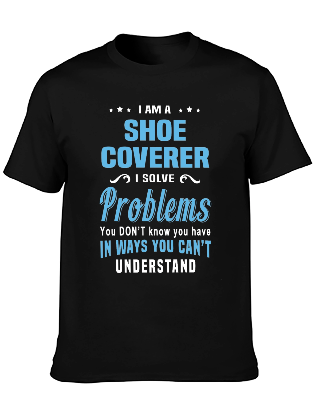 Shoe Coverer T-Shirt: Problem Solver Tee
