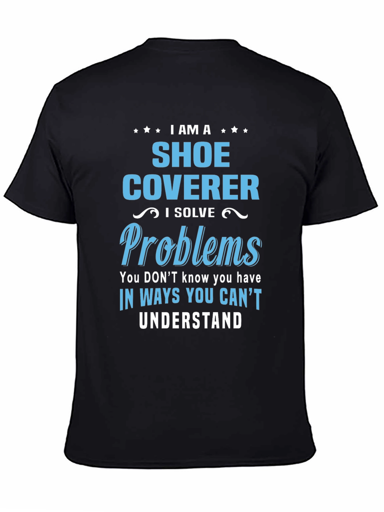 Shoe Coverer T-Shirt: Problem Solver Tee