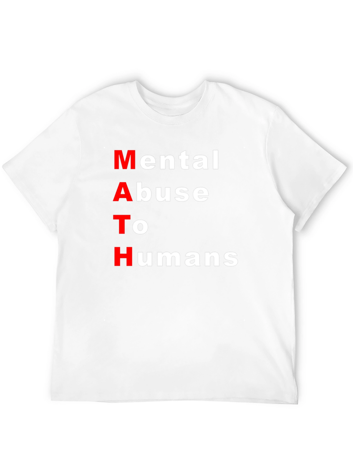 MATH: Mental Abuse To Humans Black T-Shirt
