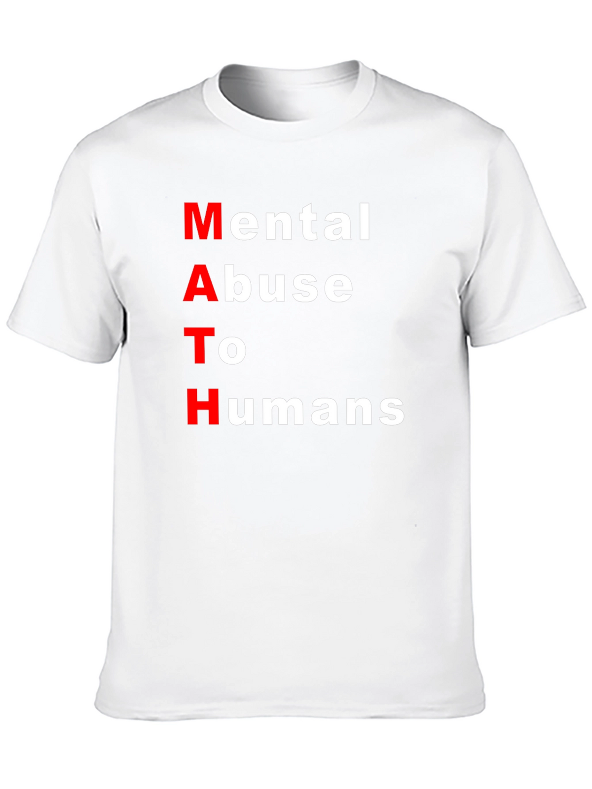 MATH: Mental Abuse To Humans Black T-Shirt