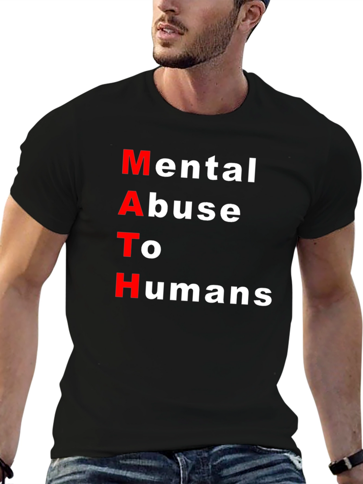 MATH: Mental Abuse To Humans Black T-Shirt