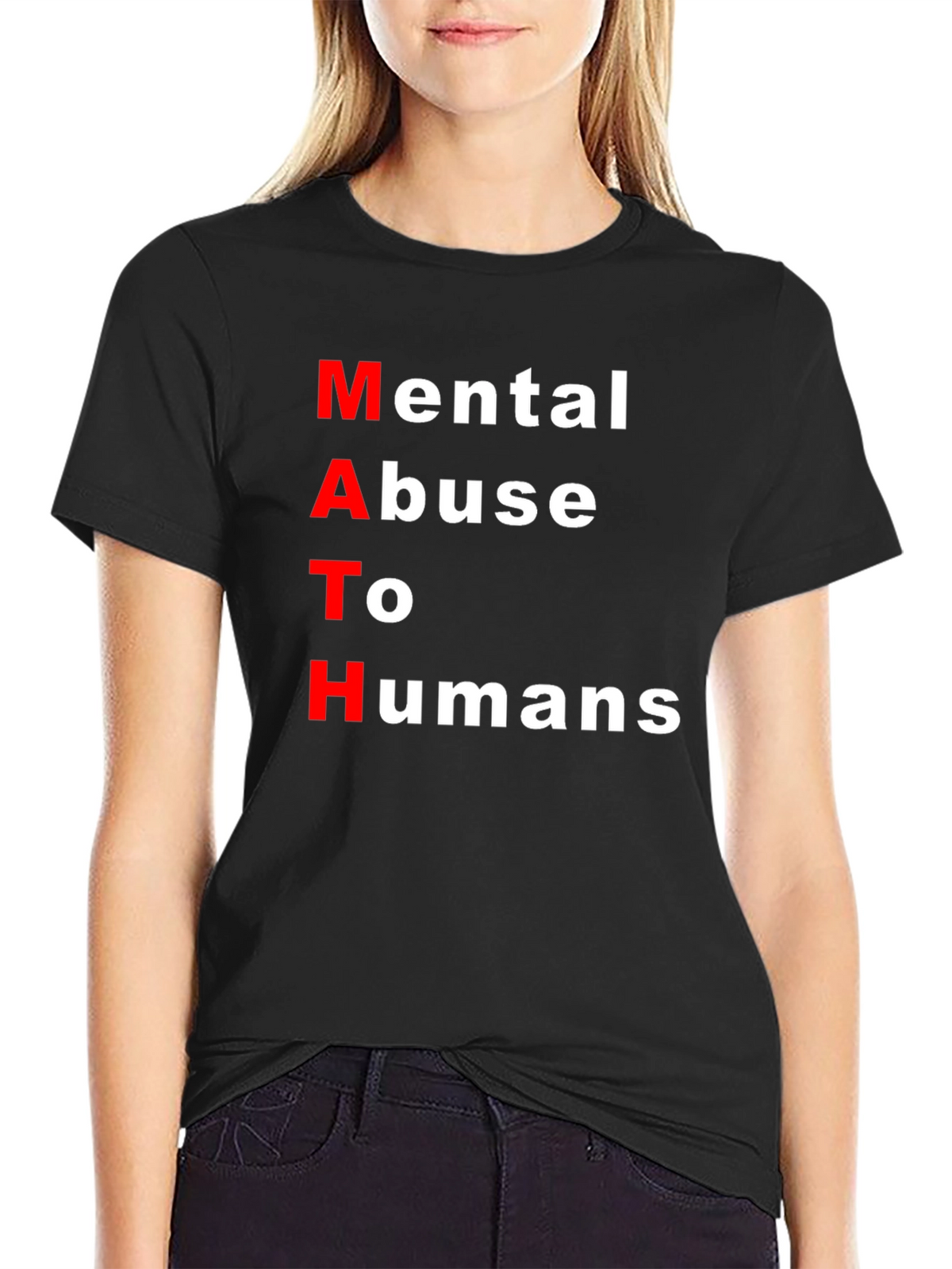 MATH: Mental Abuse To Humans Black T-Shirt