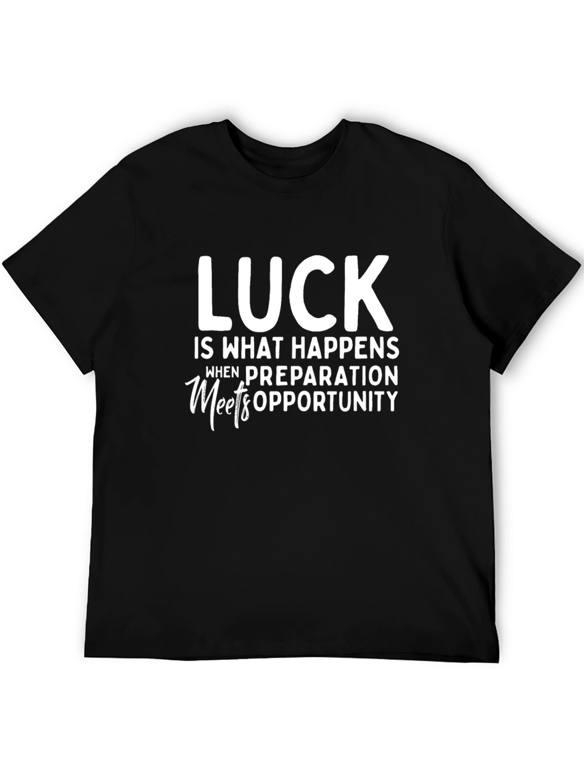 Luck Preparation Opportunity T-Shirt - Black