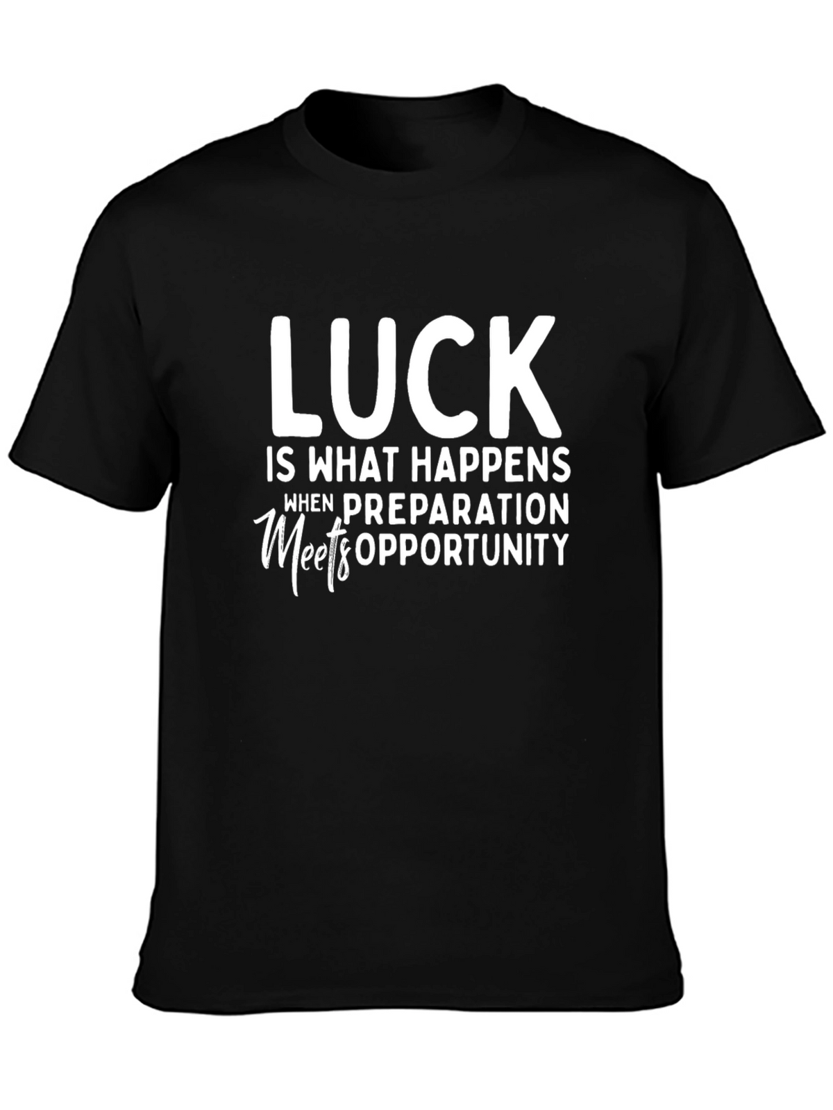 Luck Preparation Opportunity T-Shirt - Black
