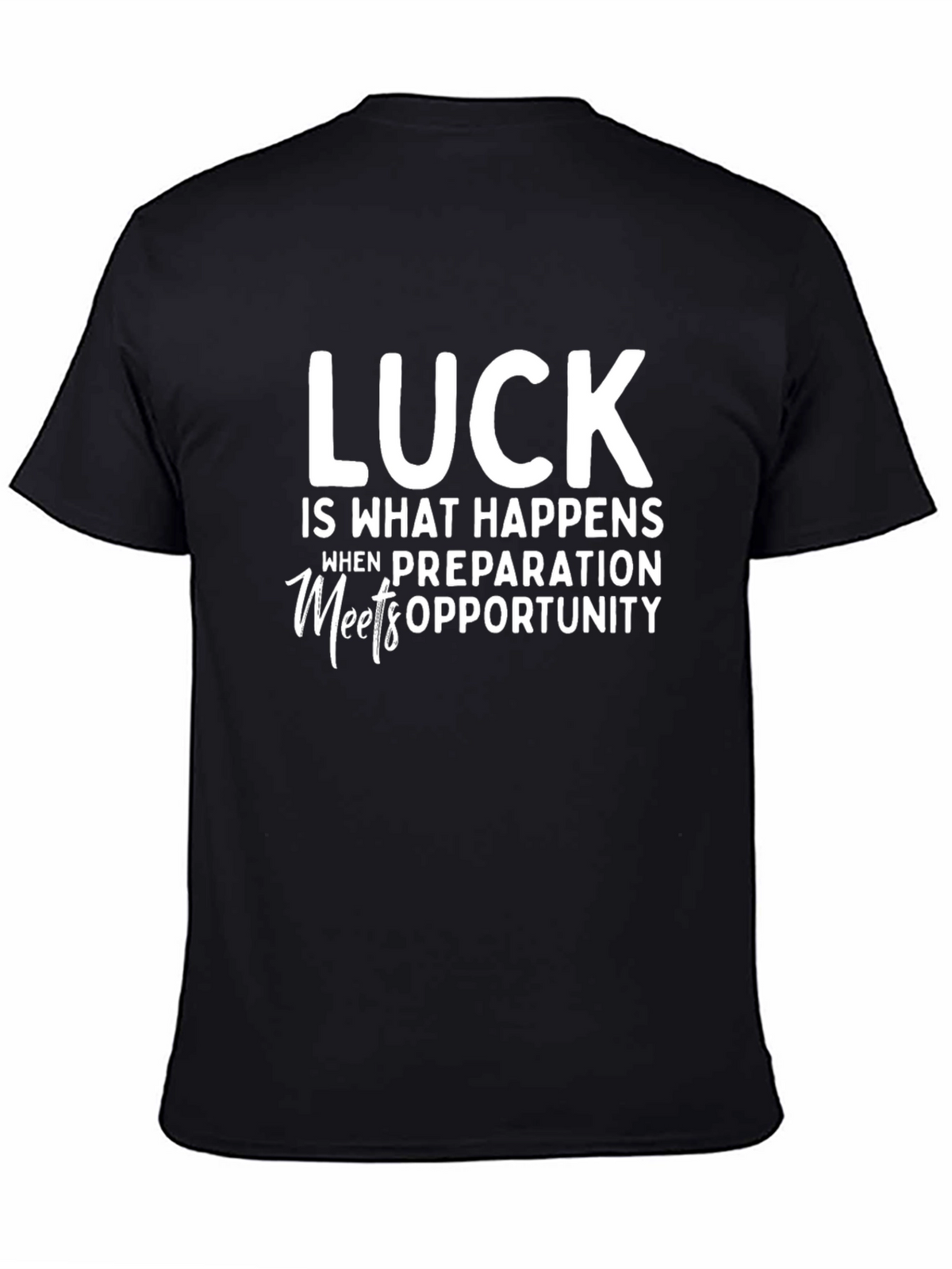 Luck Preparation Opportunity T-Shirt - Black