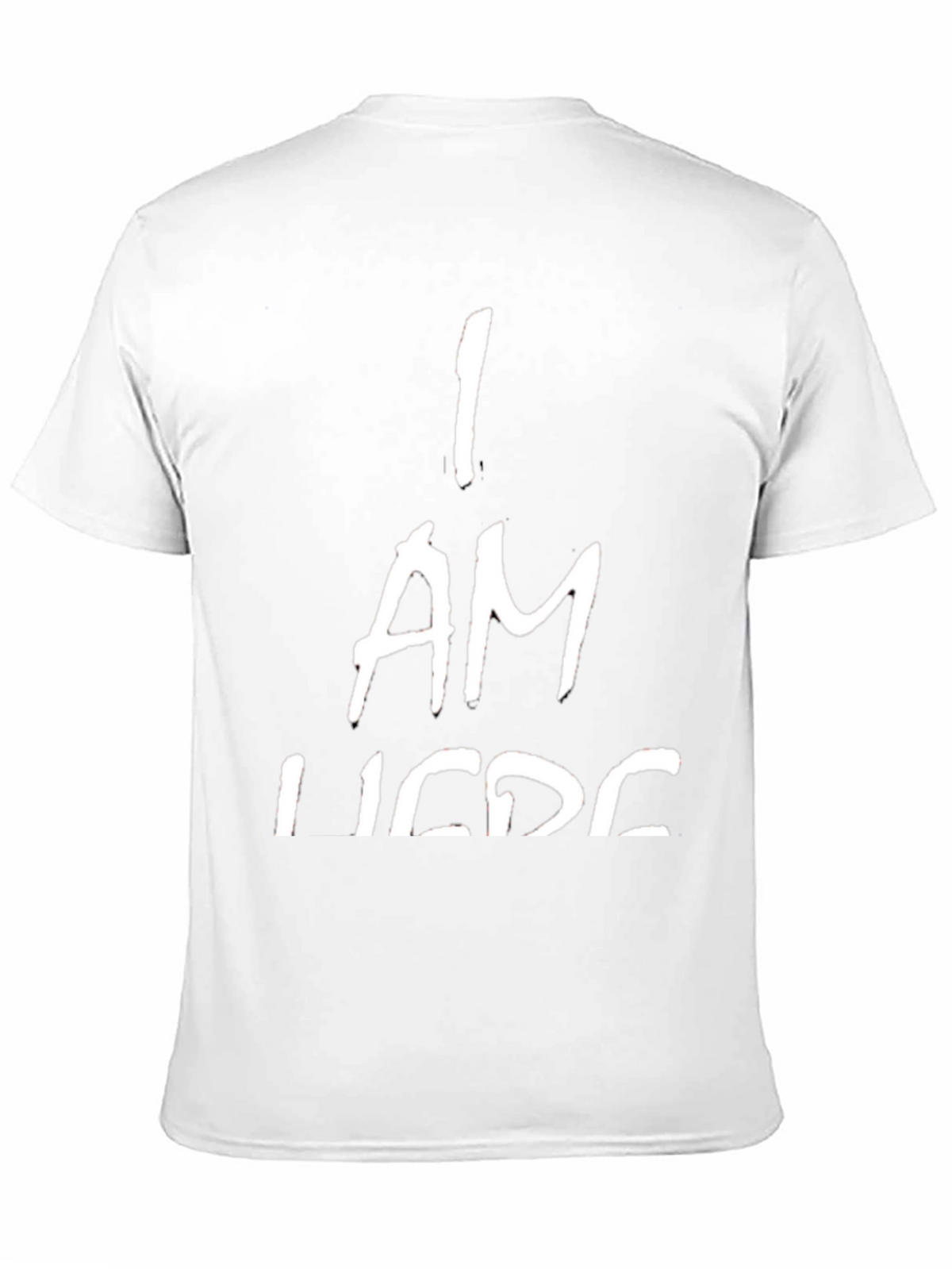 I AM HERE T-Shirt - Bold Statement Tee