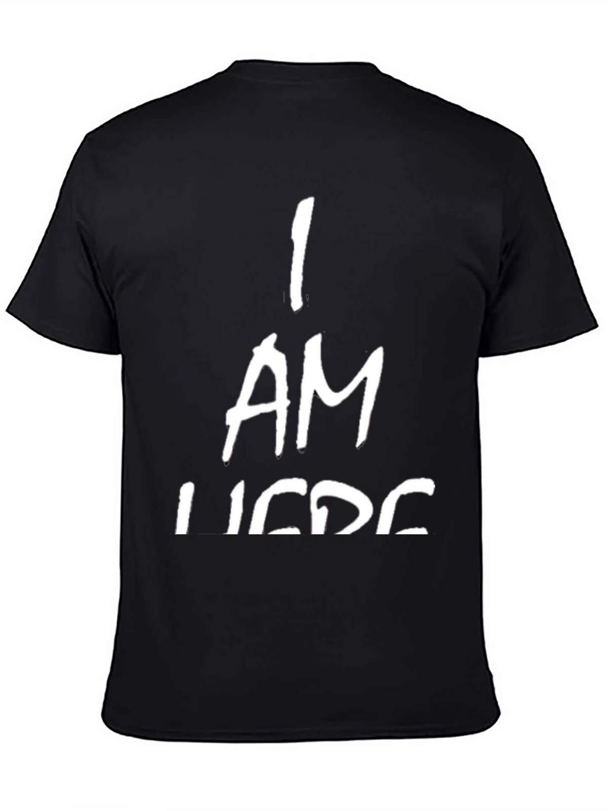I AM HERE T-Shirt - Bold Statement Tee