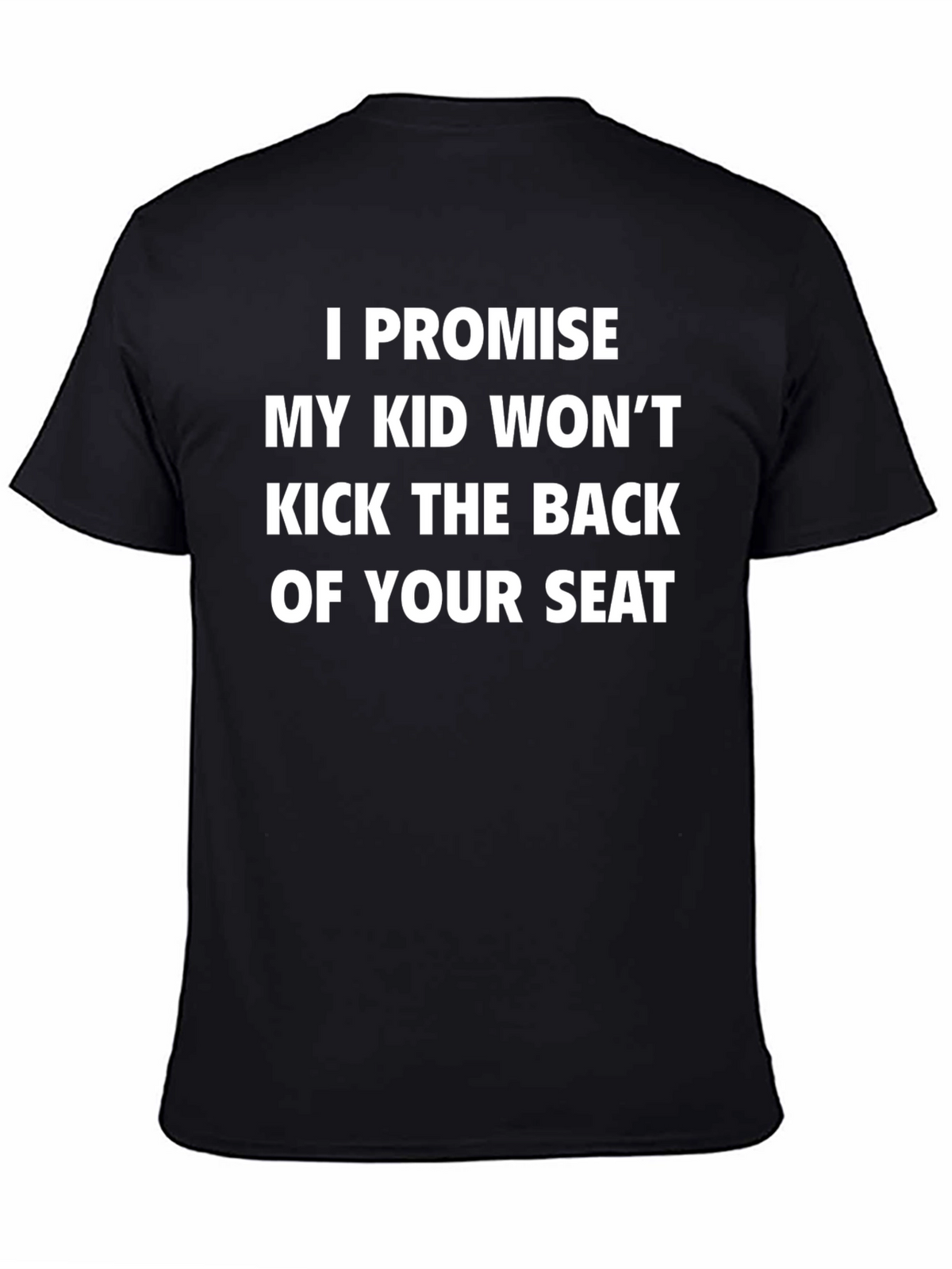 Funny Promise Kid Wont Kick Seat Novelty T-Shirt
