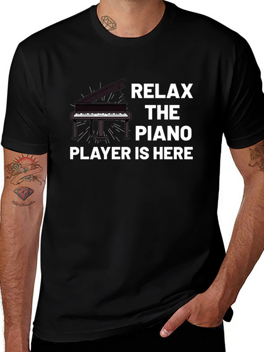 Relax the Piano Player is Here T-Shirt