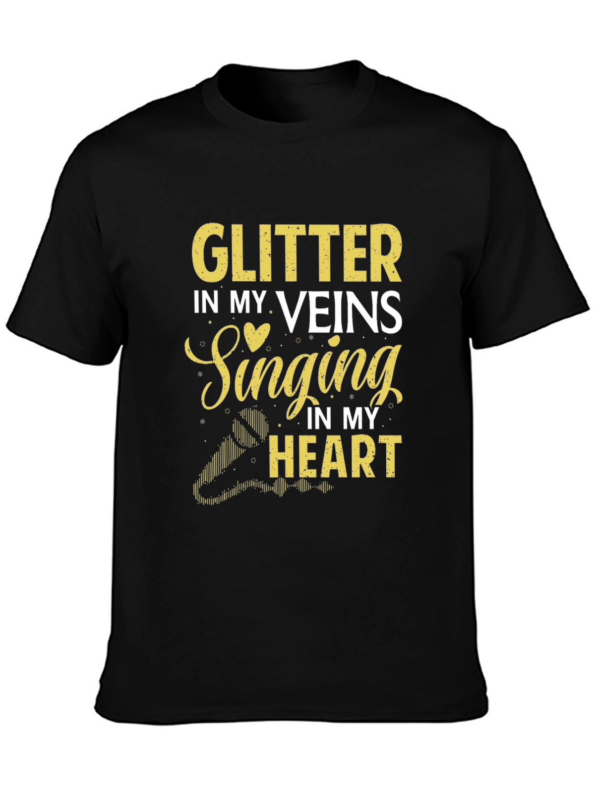 Glitter in My Veins Singing in My Heart T-Shirt