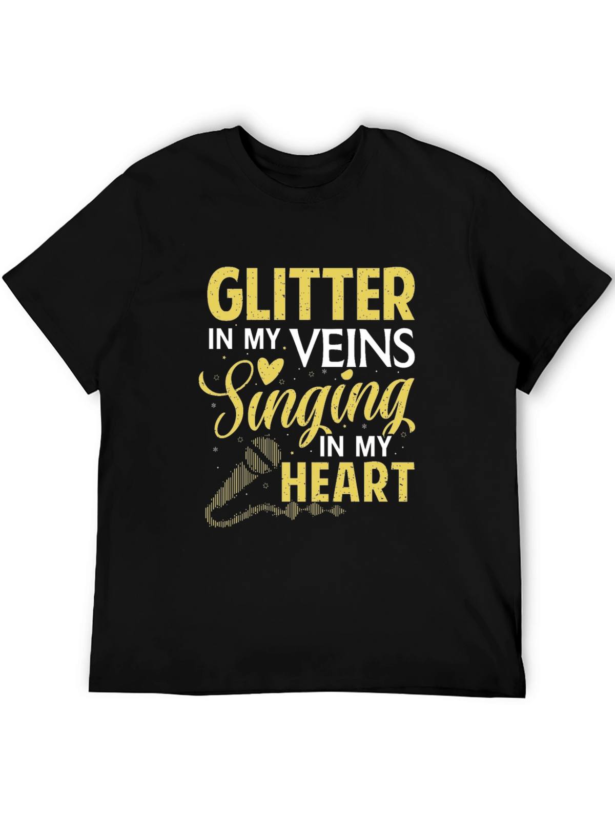 Glitter in My Veins Singing in My Heart T-Shirt