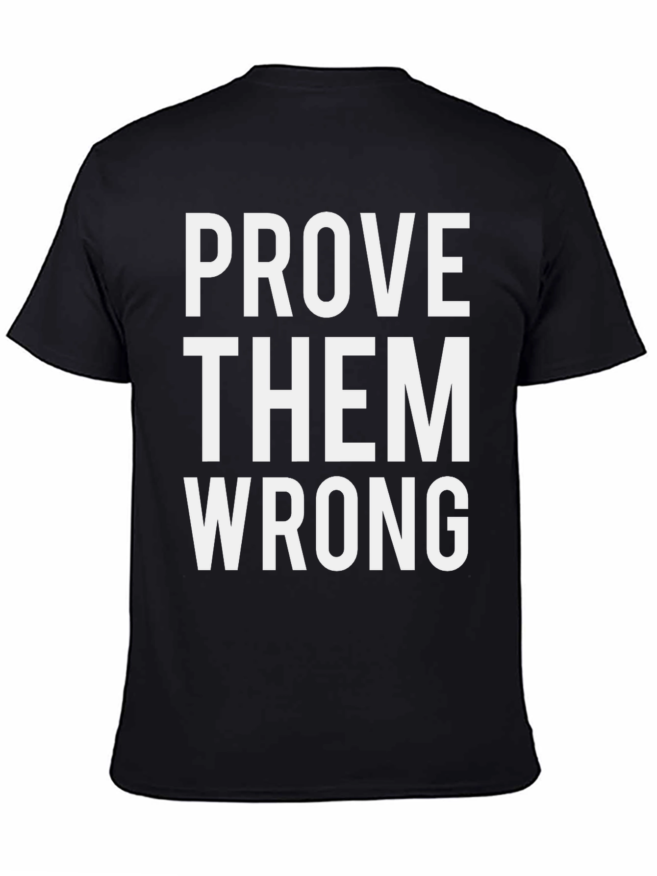 Prove Them Wrong Graphic Tee - Motivational Shirt