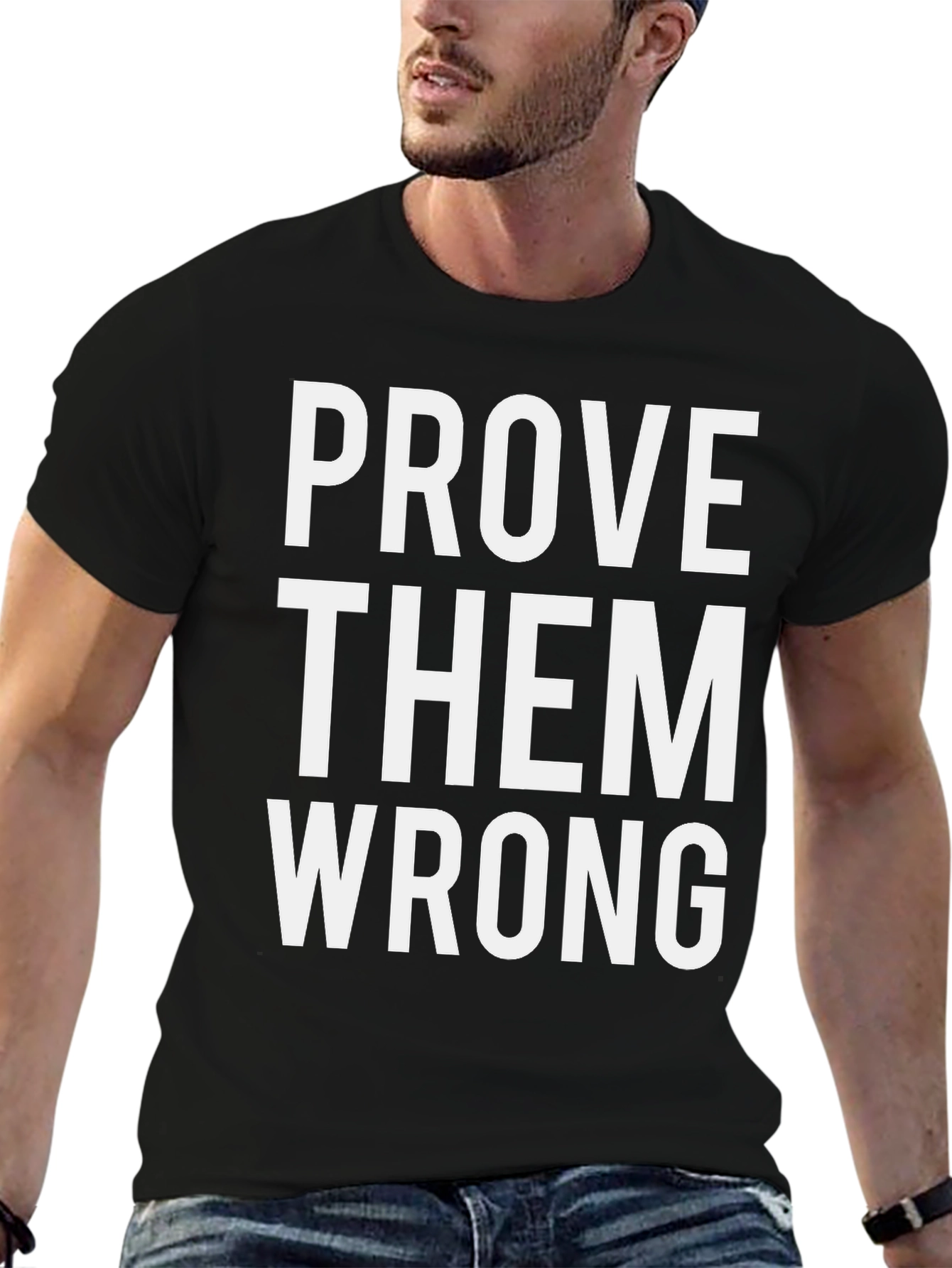 Prove Them Wrong Graphic Tee - Motivational Shirt