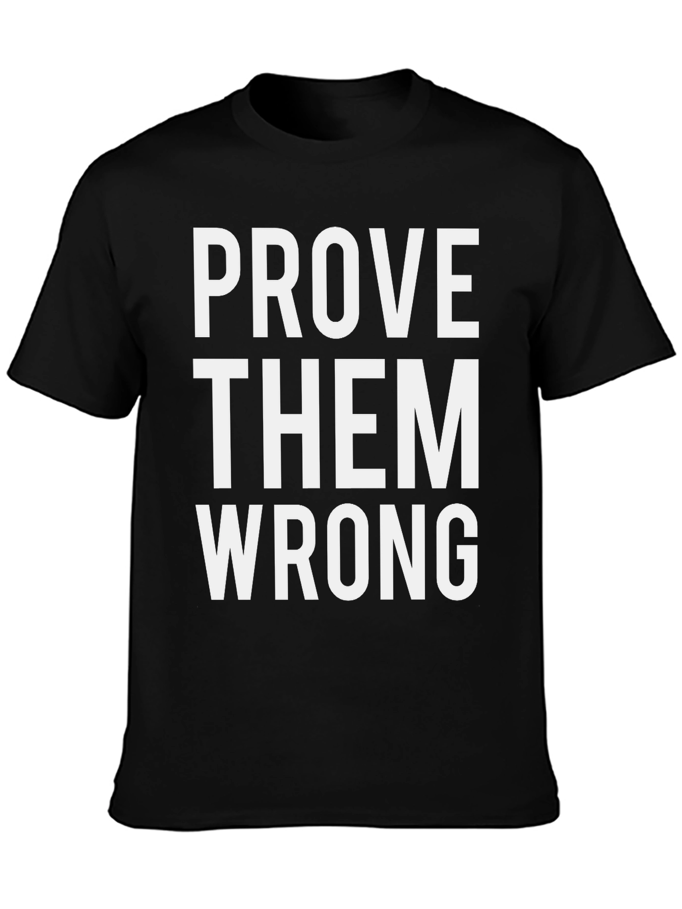 Prove Them Wrong Graphic Tee - Motivational Shirt