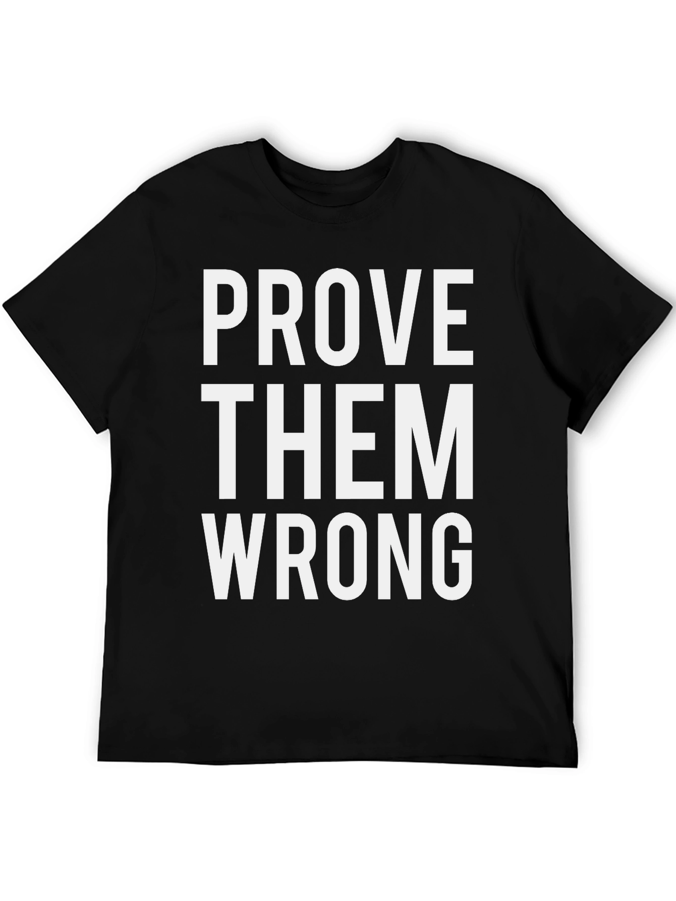Prove Them Wrong Graphic Tee - Motivational Shirt