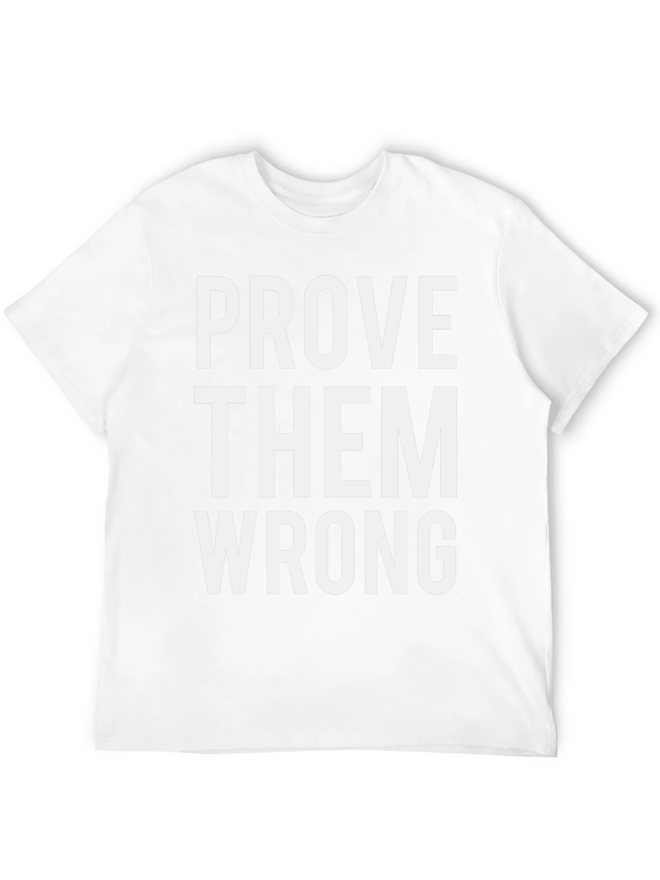 Prove Them Wrong Graphic Tee - Motivational Shirt