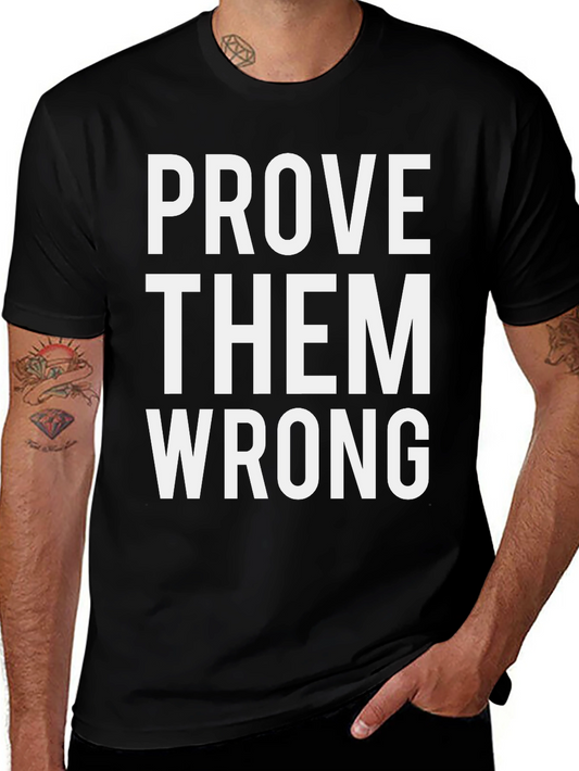 Prove Them Wrong Graphic Tee - Motivational Shirt