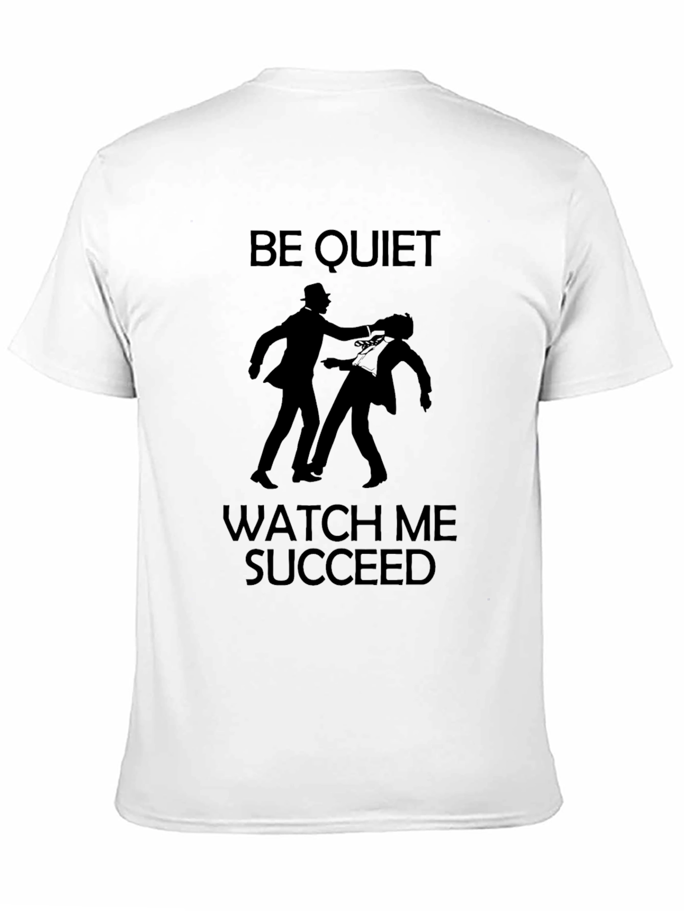 Be Quiet Watch Me Succeed Graphic Tee