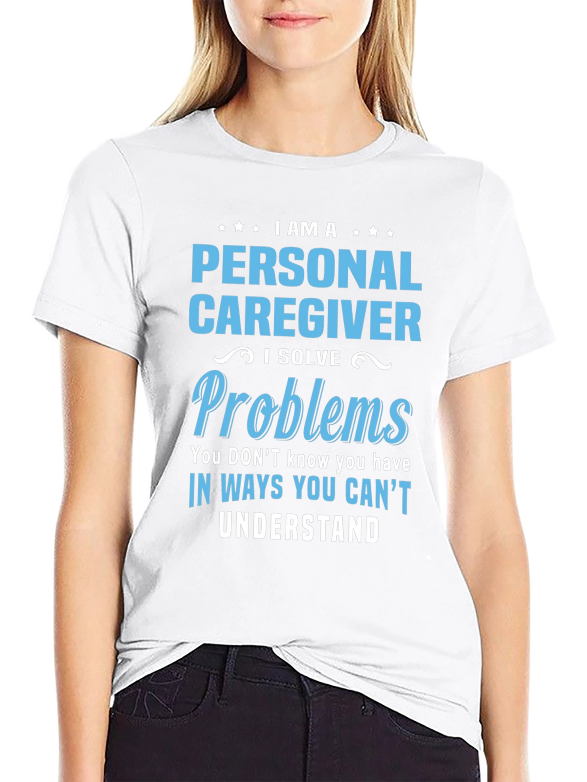 Personal Caregiver T-Shirt - I Solve Problems