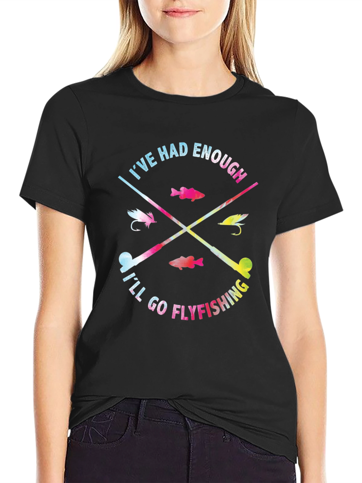Ive Had Enough Ill Go Flyfishing T-Shirt