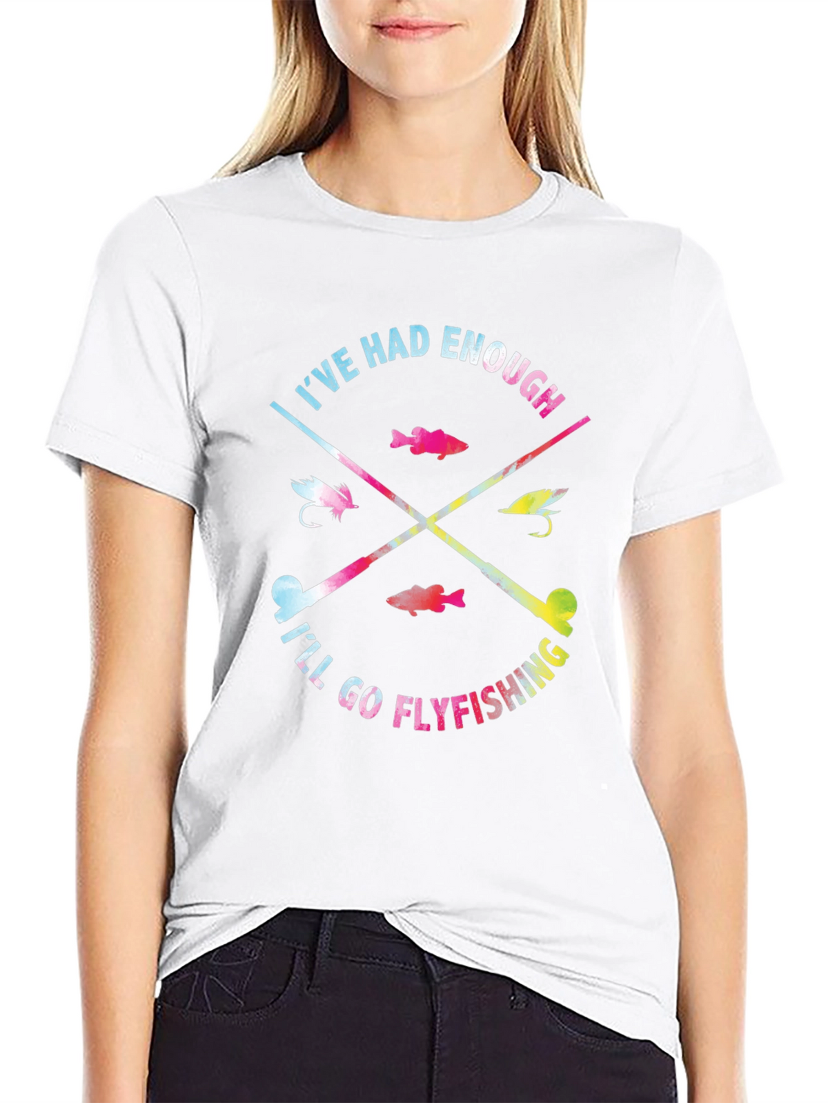 Ive Had Enough Ill Go Flyfishing T-Shirt