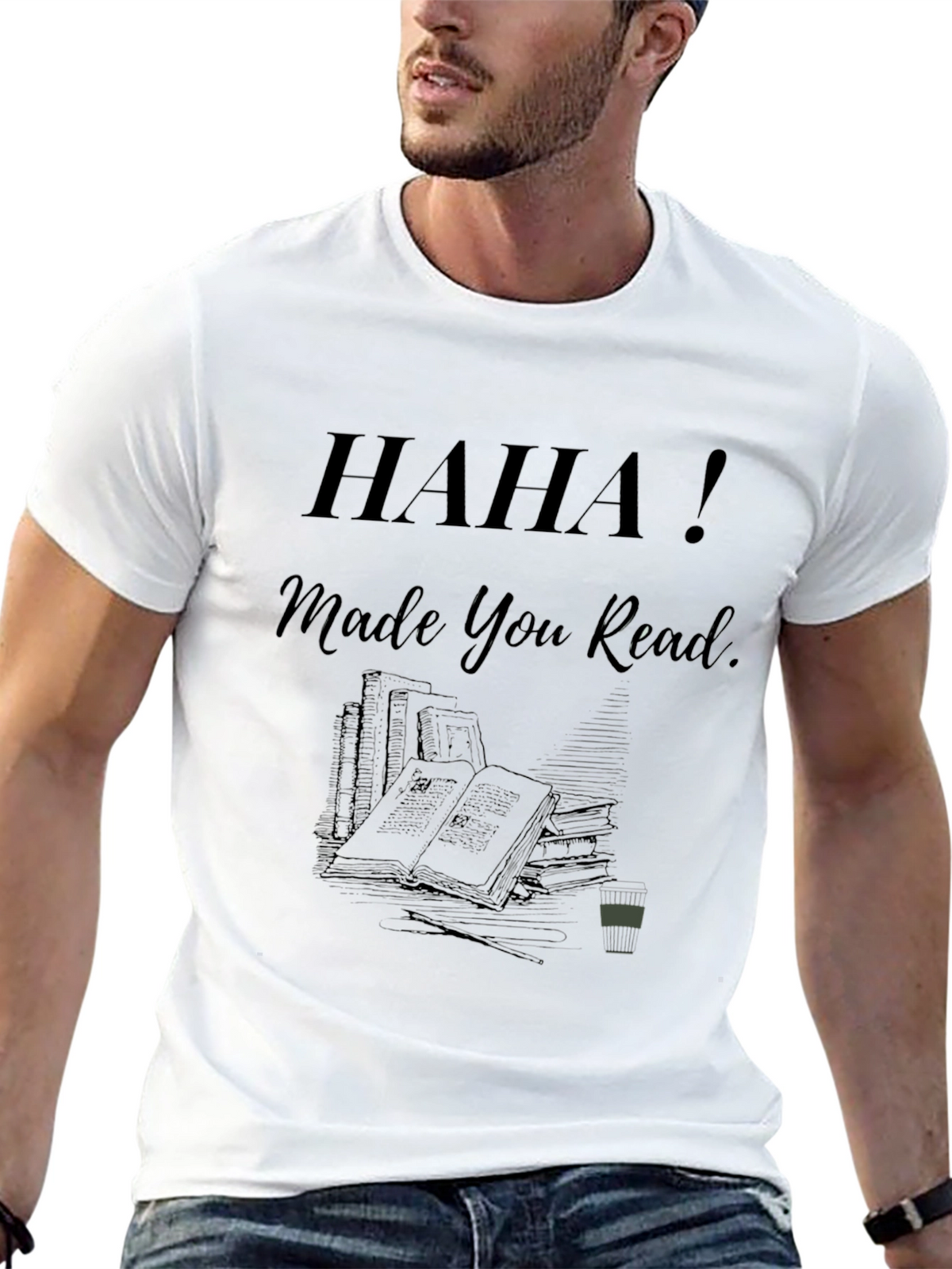 Haha! Made You Read - Novelty Graphic Tee