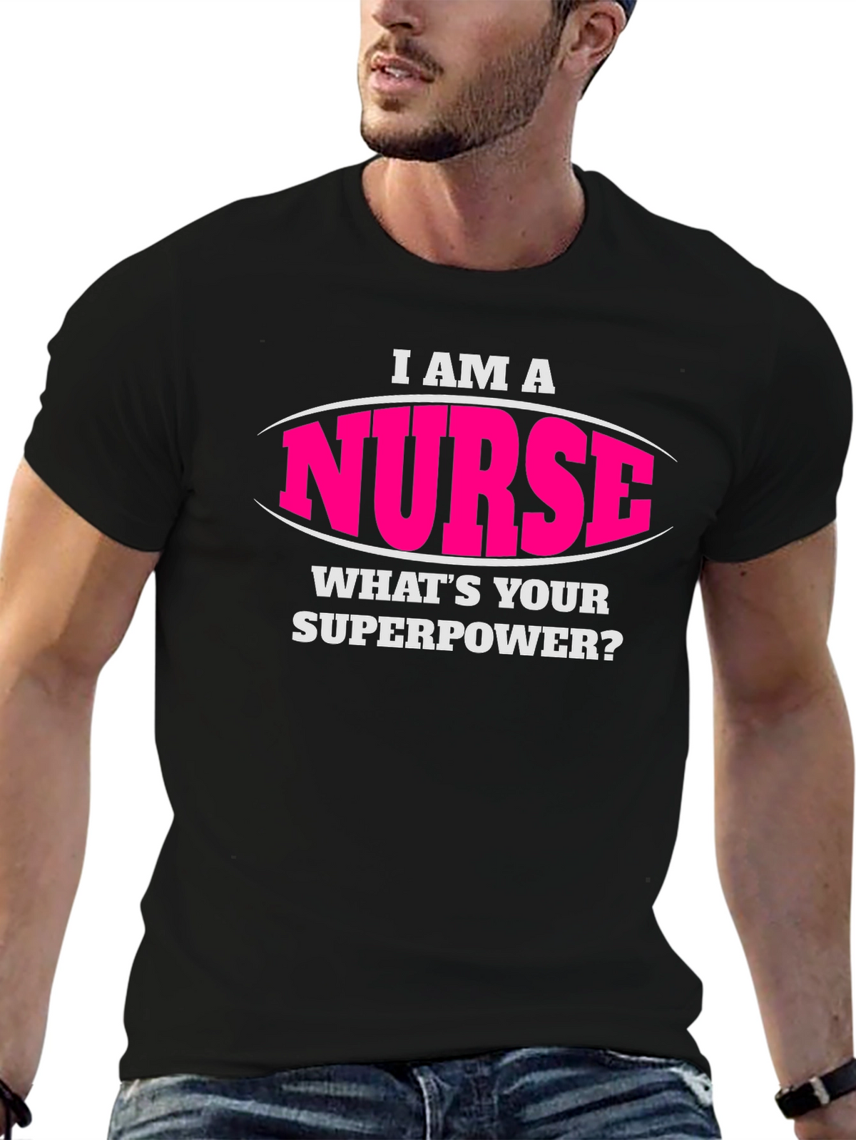 I Am A Nurse Whats Your Superpower T-Shirt
