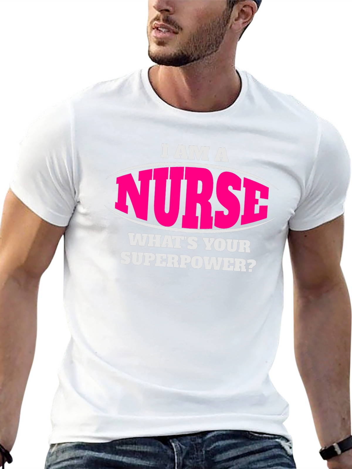 I Am A Nurse Whats Your Superpower T-Shirt
