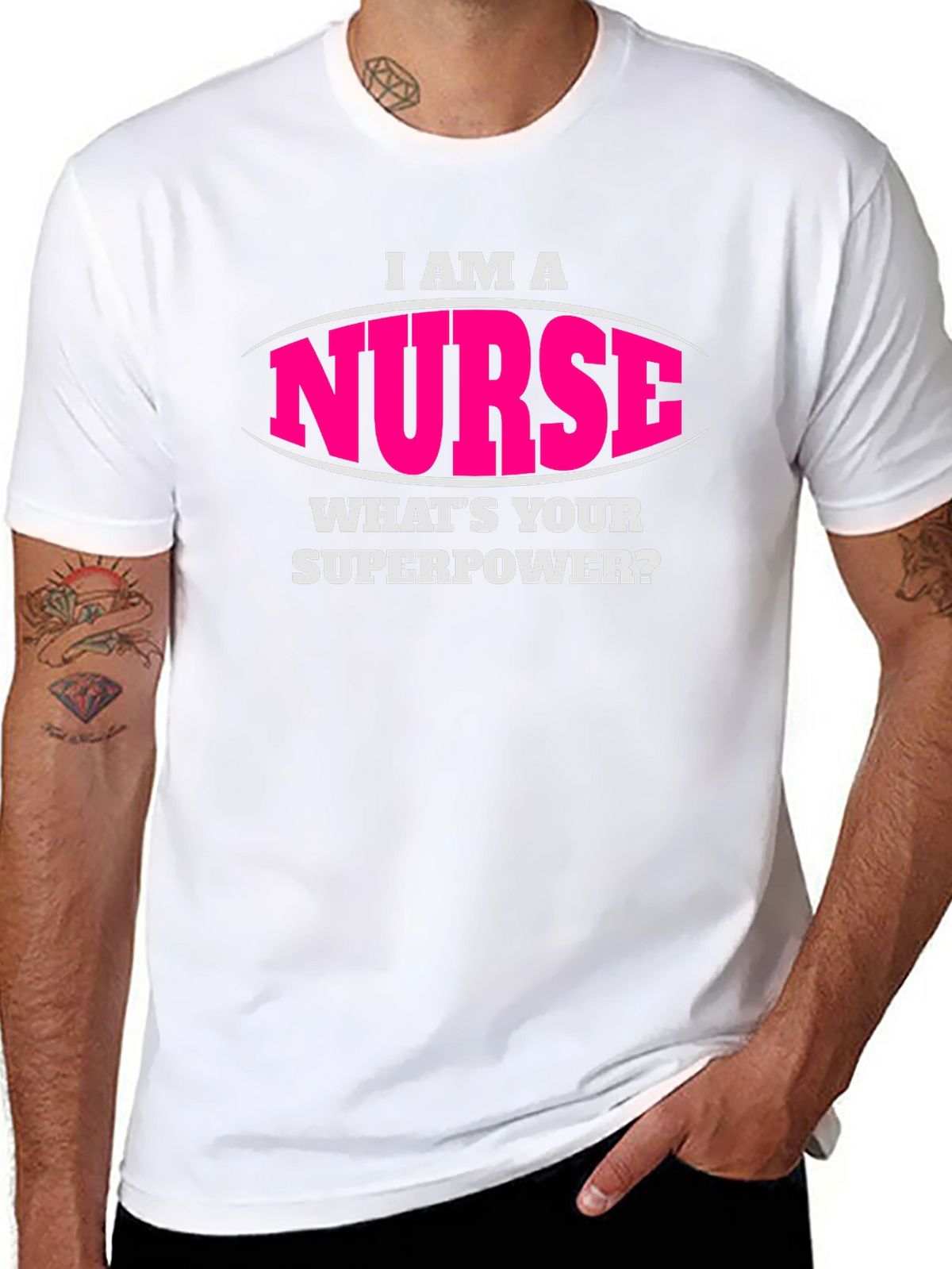 I Am A Nurse Whats Your Superpower T-Shirt