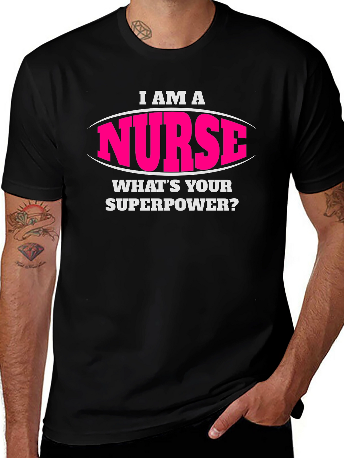 I Am A Nurse Whats Your Superpower T-Shirt
