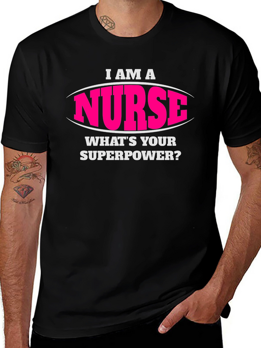 I Am A Nurse Whats Your Superpower T-Shirt