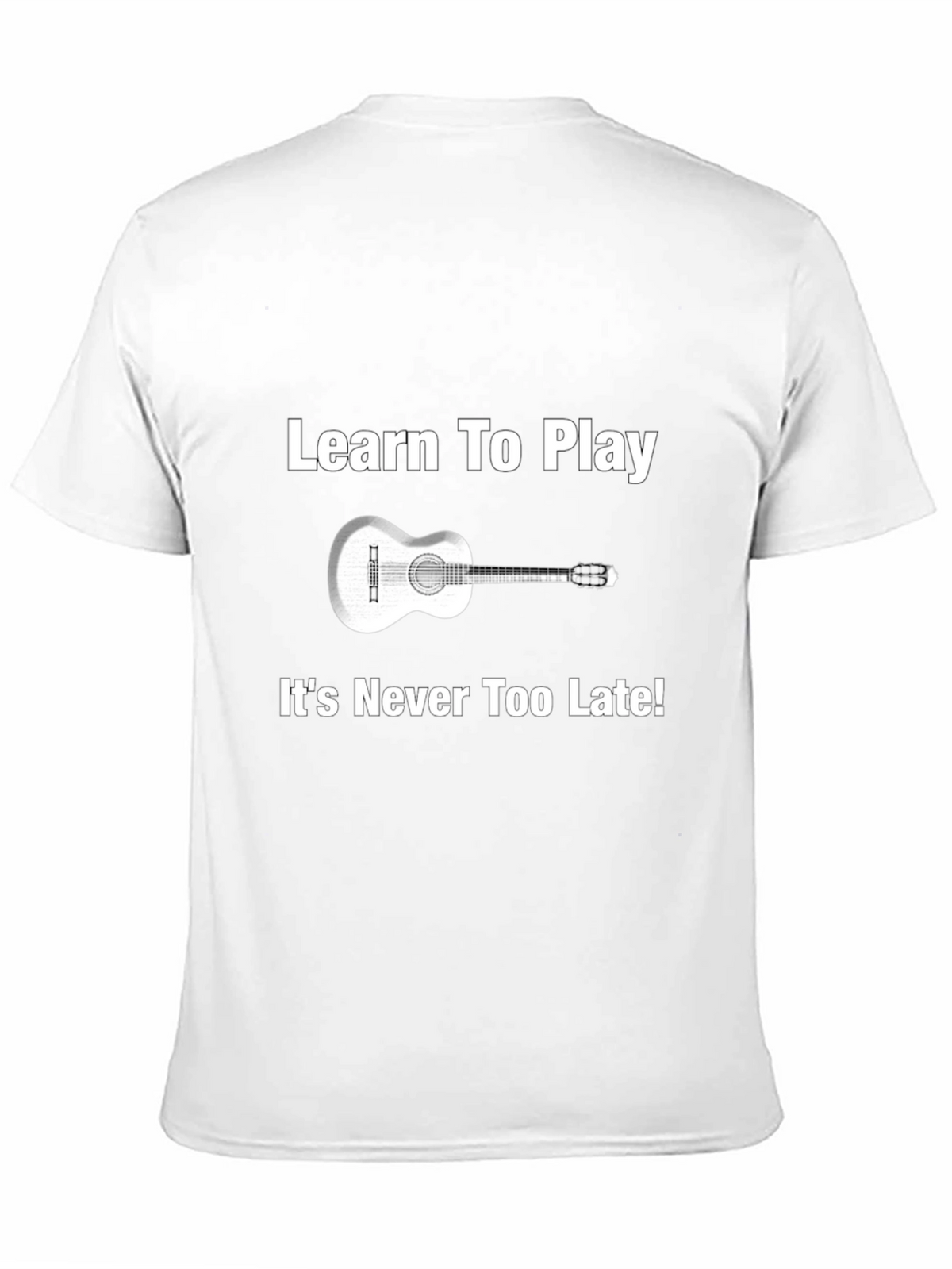 Learn Guitar Tee - Never Too Late Music Shirt
