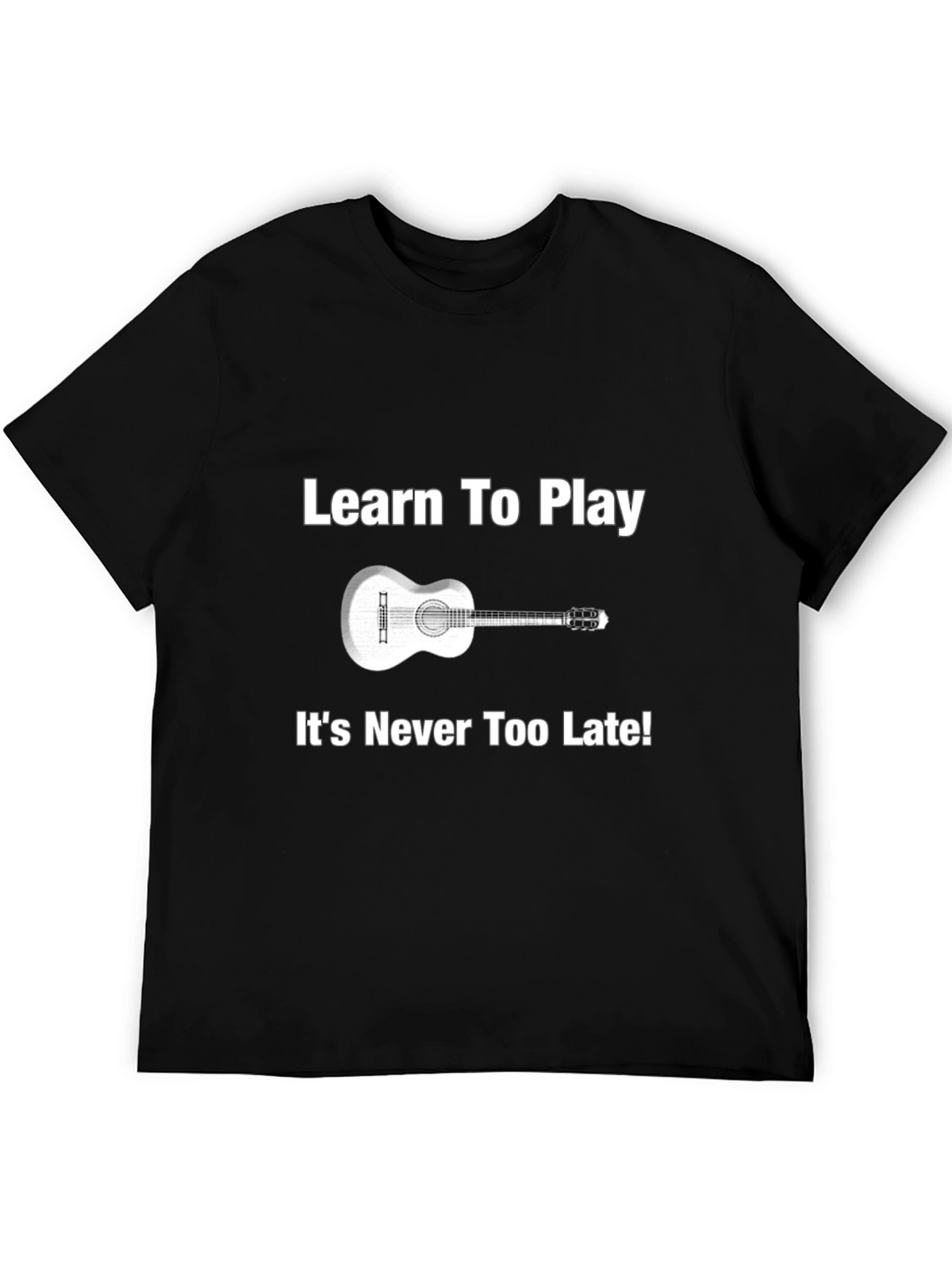 Learn Guitar Tee - Never Too Late Music Shirt