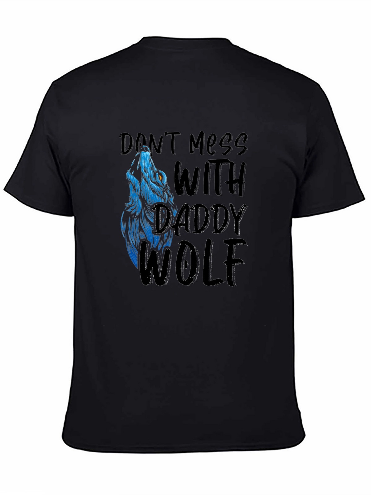 Dont Mess With Daddy Wolf Graphic T-Shirt