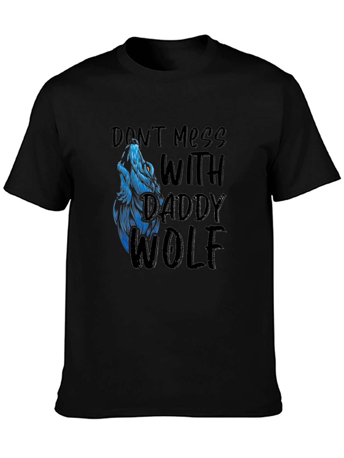 Dont Mess With Daddy Wolf Graphic T-Shirt