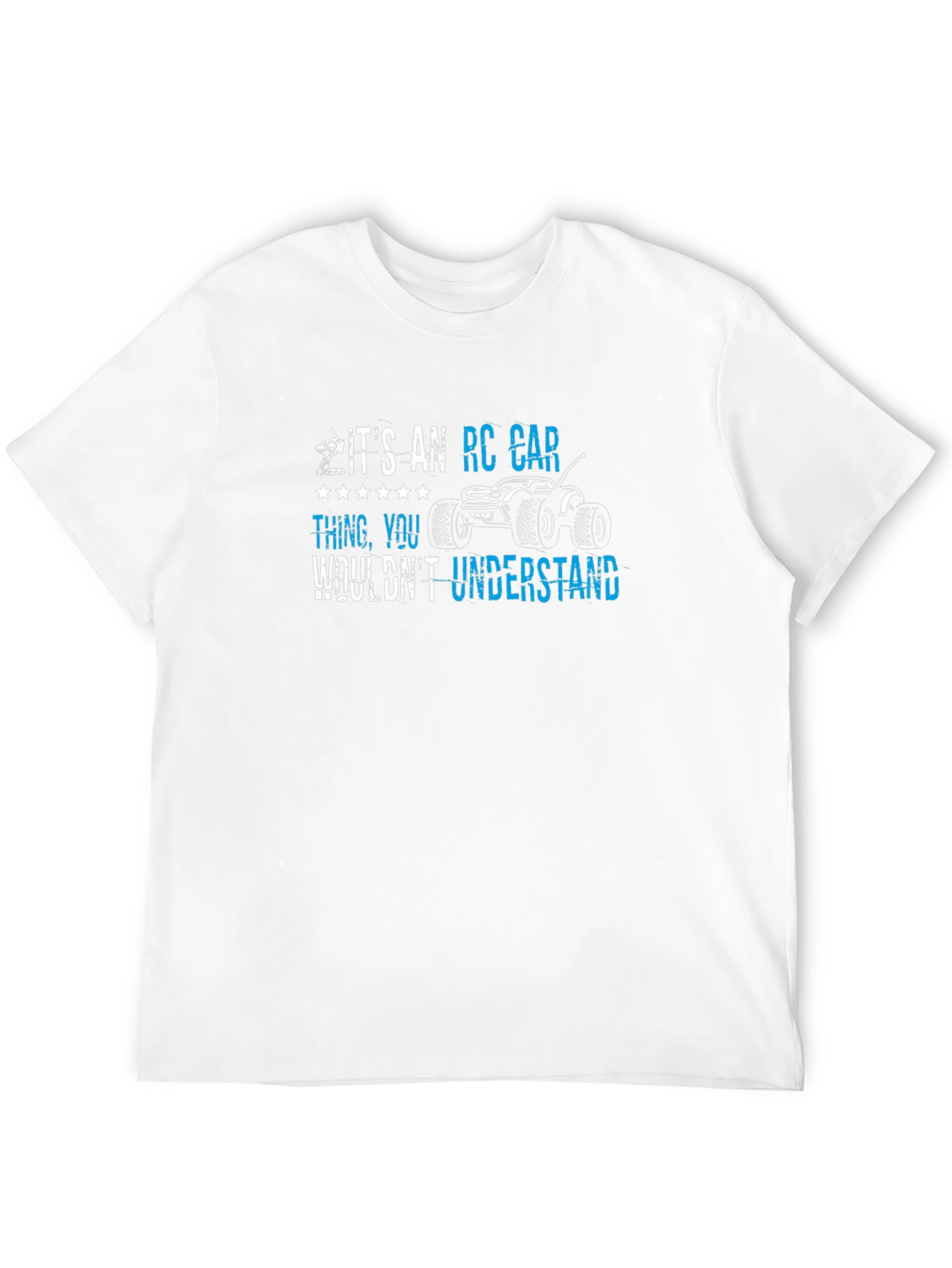 RC Car Thing T-Shirt: You Wouldnt Understand