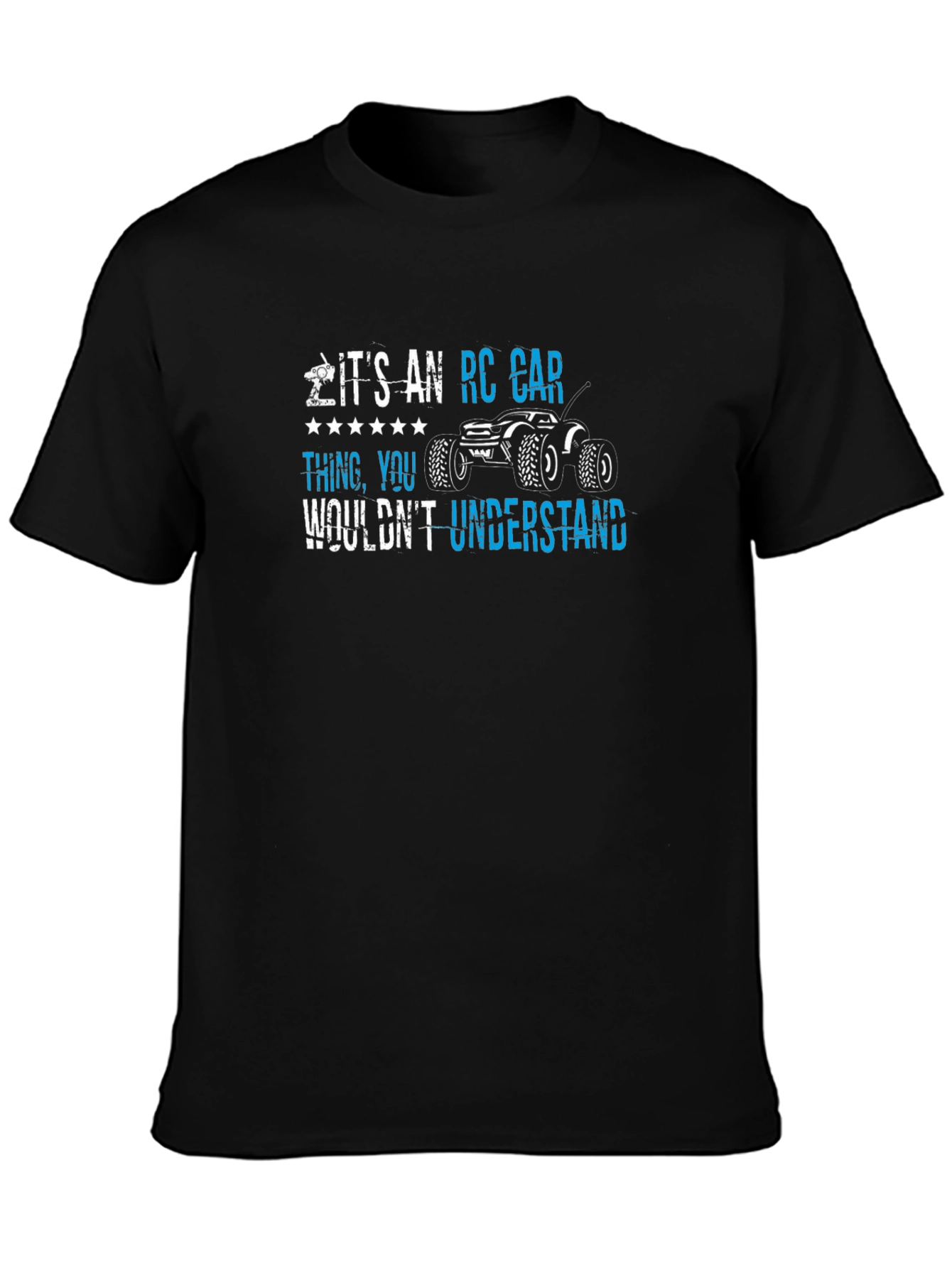 RC Car Thing T-Shirt: You Wouldnt Understand