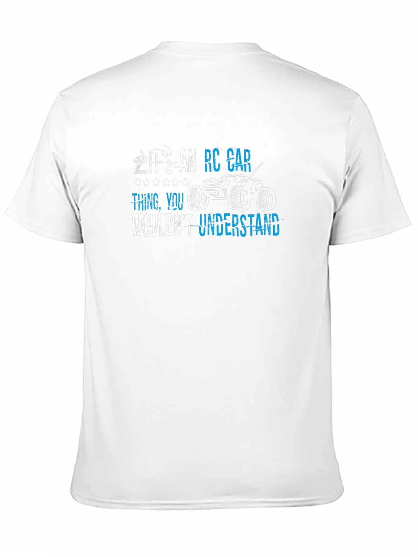 RC Car Thing T-Shirt: You Wouldnt Understand
