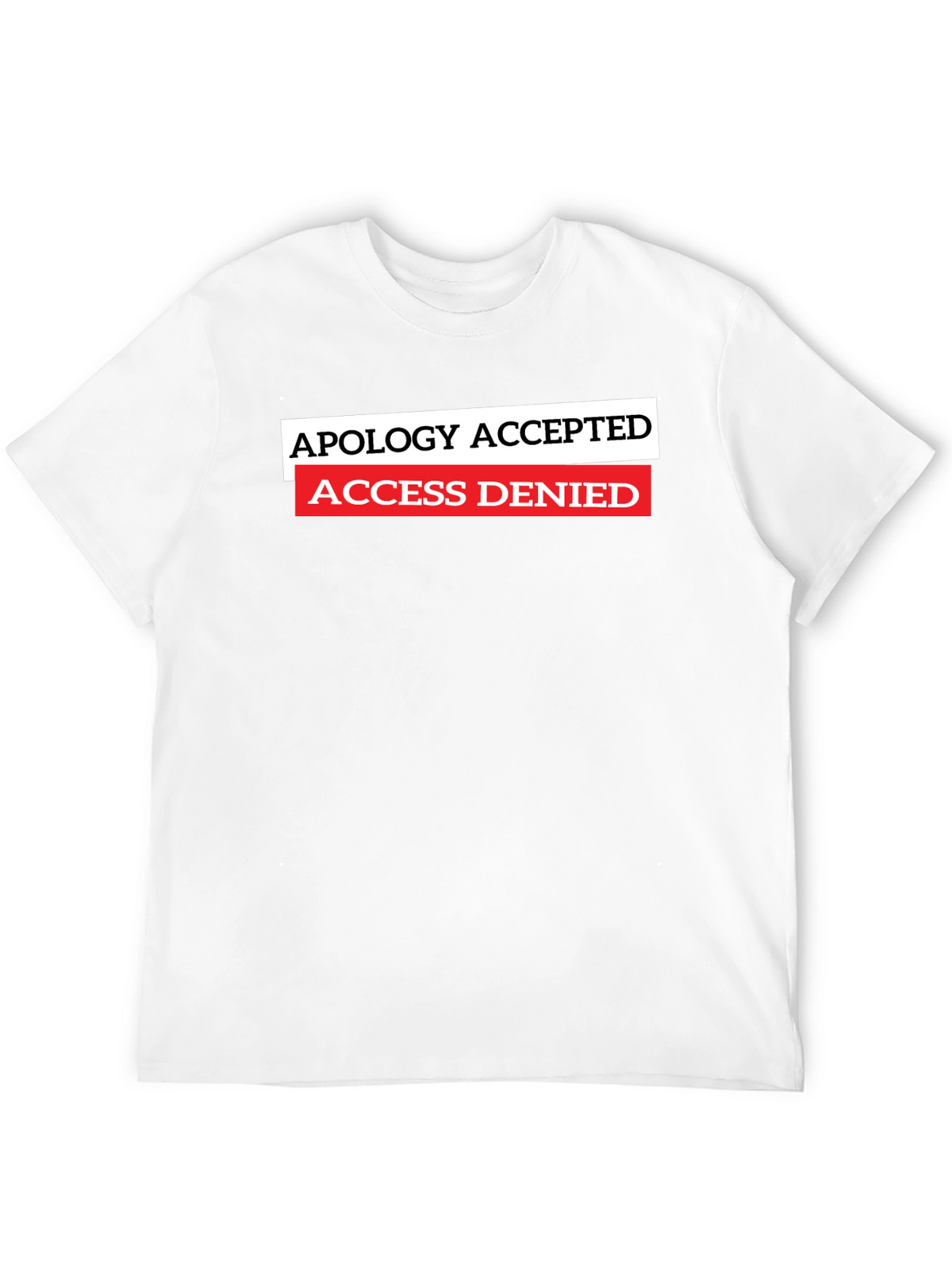 Apology Accepted Access Denied Graphic T-Shirt