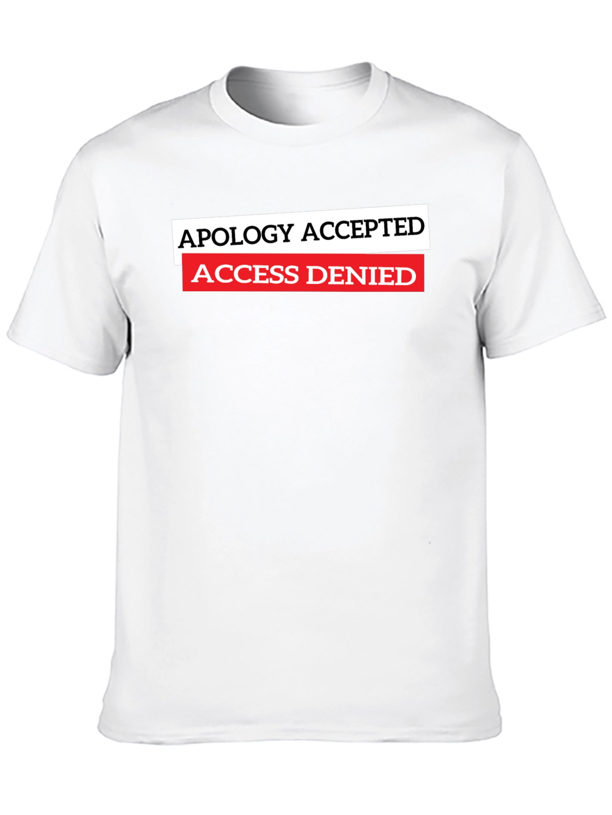 Apology Accepted Access Denied Graphic T-Shirt