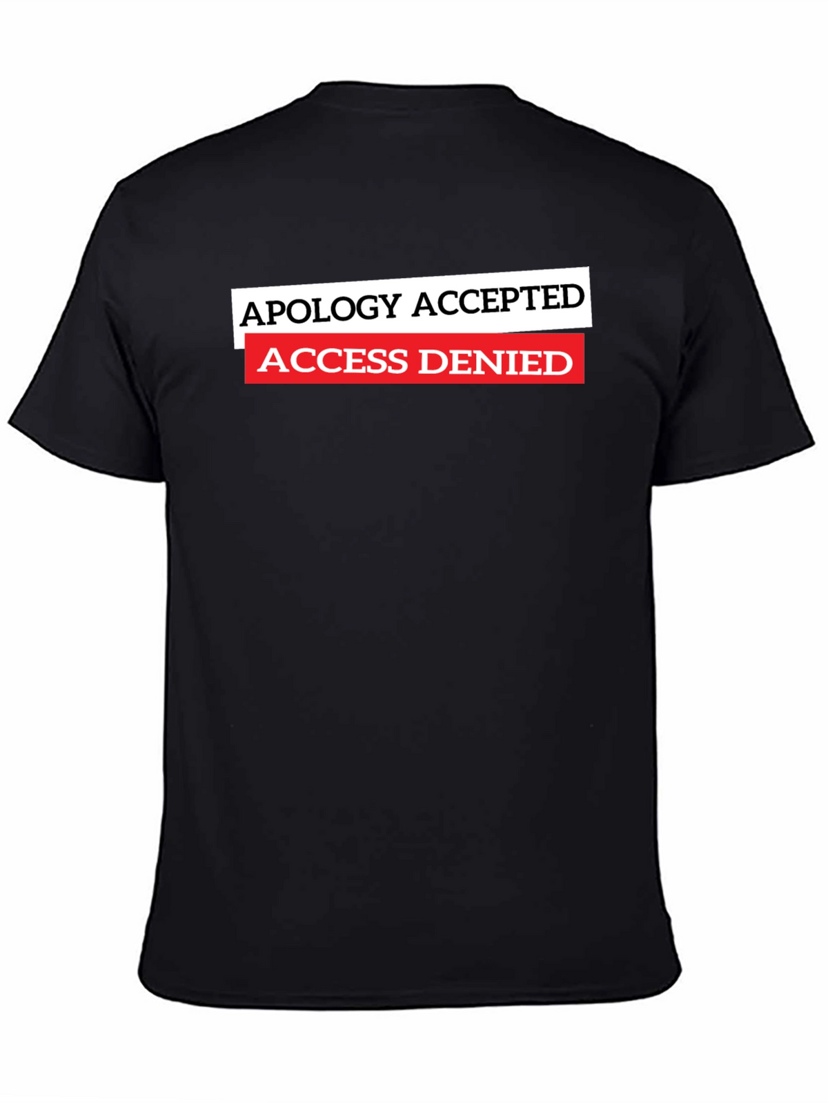 Apology Accepted Access Denied Graphic T-Shirt