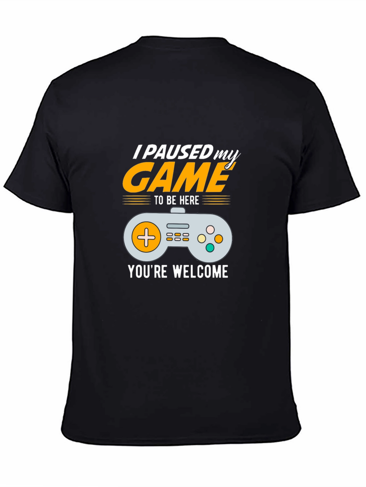 I Paused My Game to Be Here Gamer T-Shirt