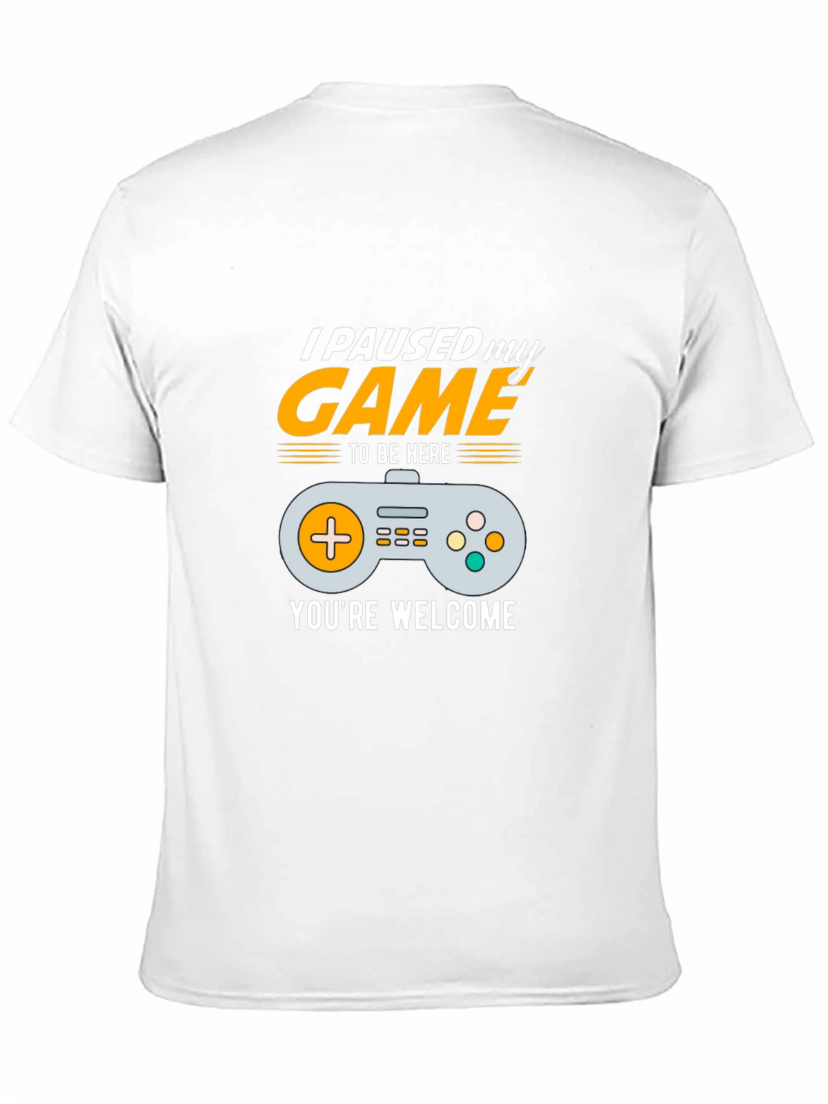 I Paused My Game to Be Here Gamer T-Shirt