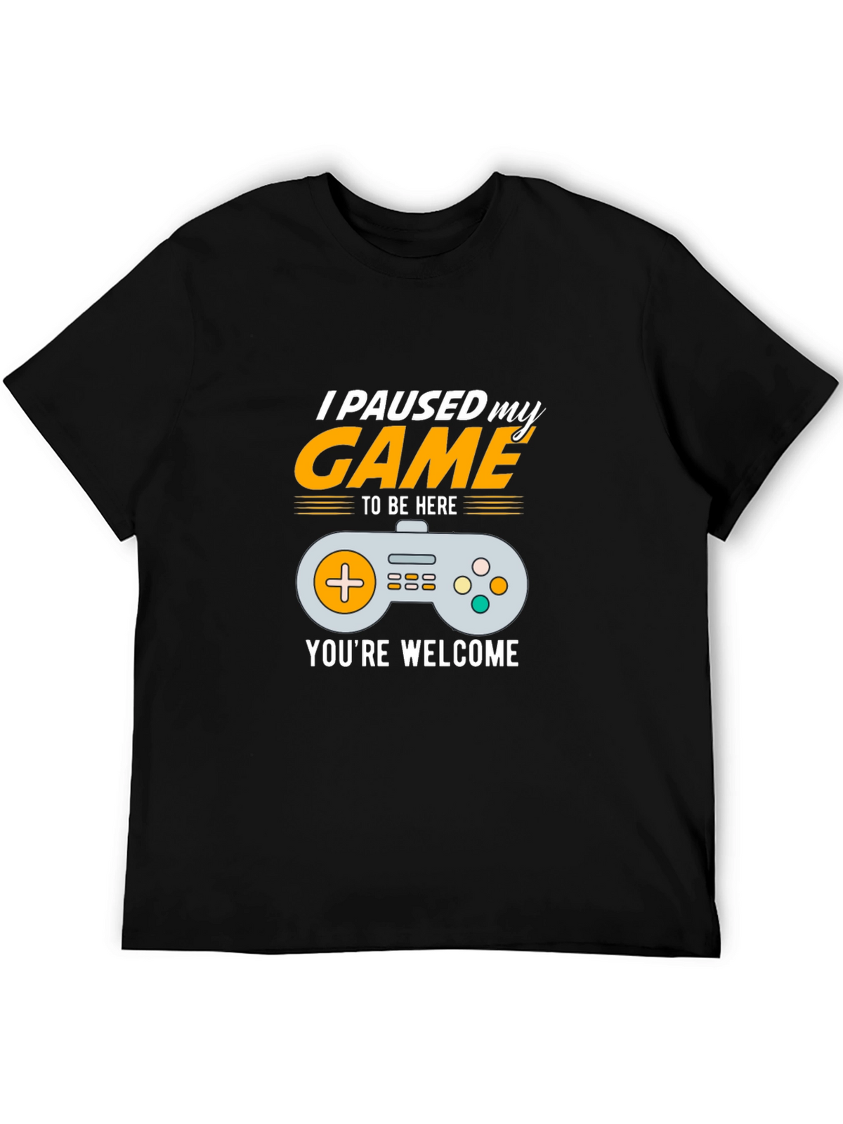 I Paused My Game to Be Here Gamer T-Shirt