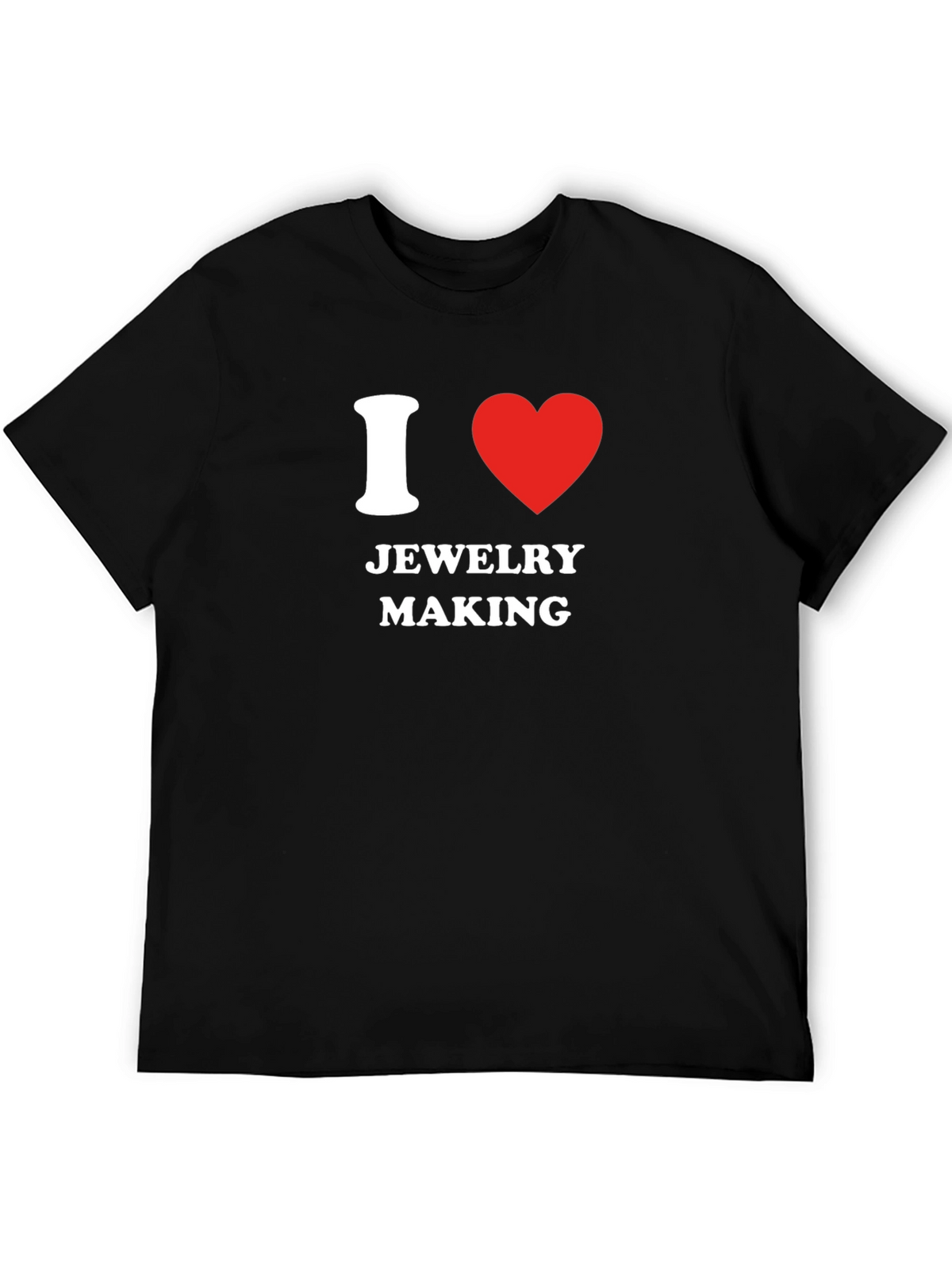 I Love Jewelry Making T-Shirt - Novelty Gift