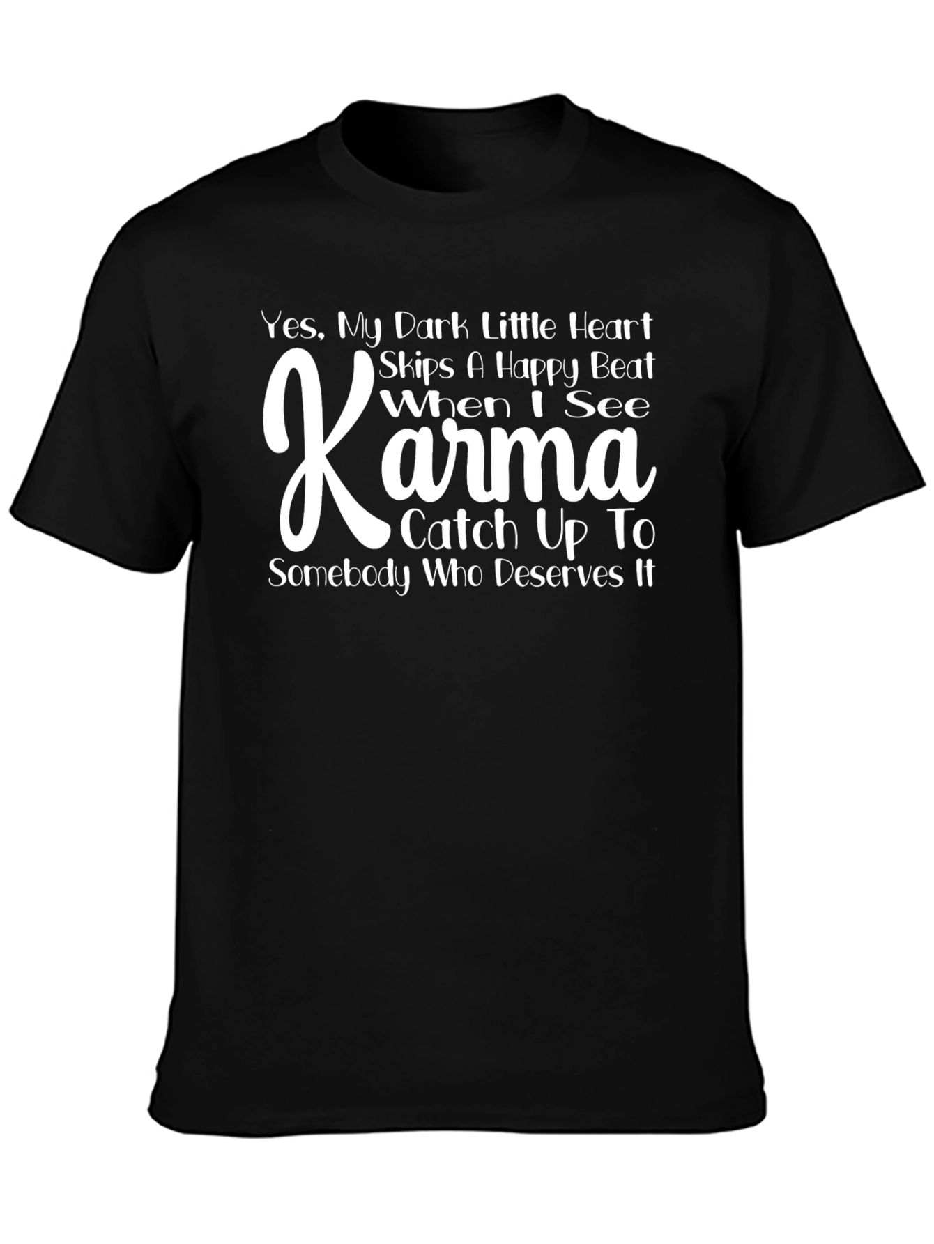 Karma Graphic Tee - Dark Humor Novelty T-Shirt