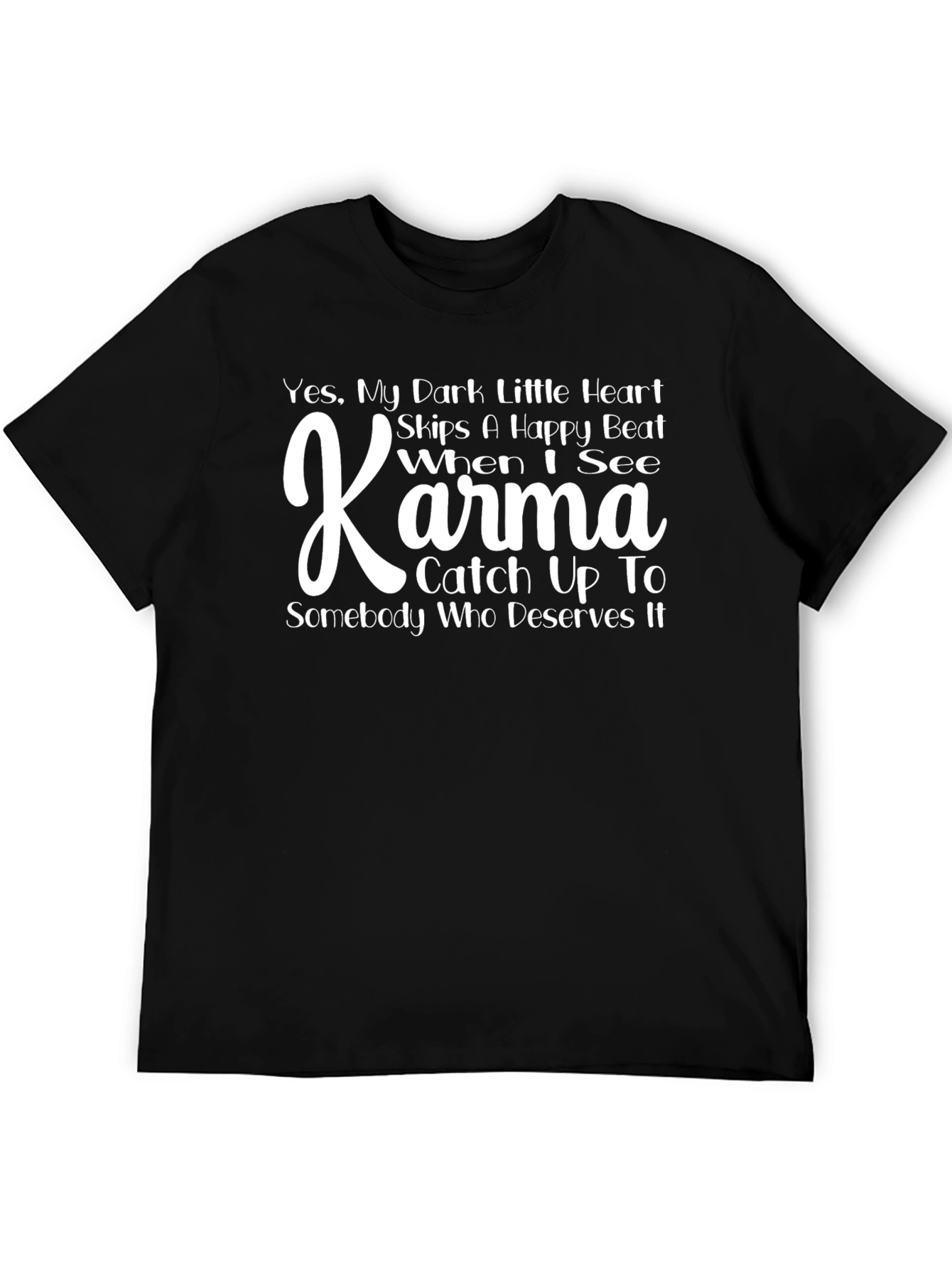 Karma Graphic Tee - Dark Humor Novelty T-Shirt