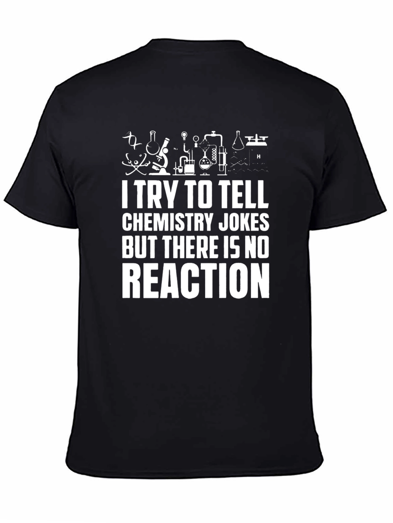 Chemistry Jokes T-Shirt - No Reaction